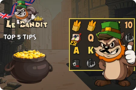 Top 5 Le Bandit Tips
